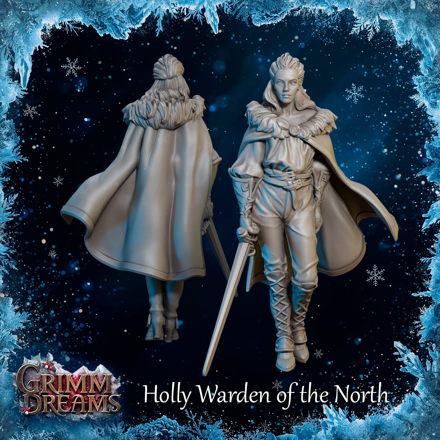 Digital render showing front and back views of Holly Warden of the North miniature: an unpainted grey resin female ranger with wind-swept hair, fur-collared cape, lace-up boots, and longsword at her side. Grimm Dreams branding visible.